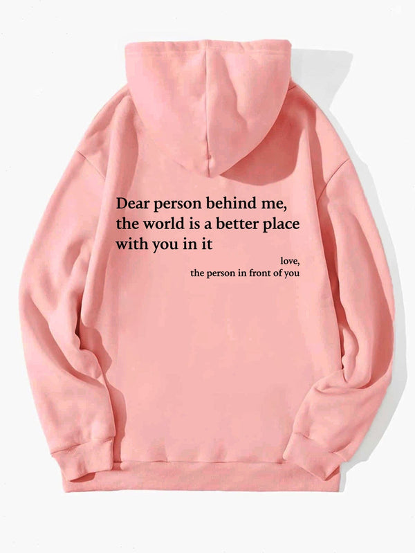 Premium Dear Person Behind Me,the World Is A Better Place,with You In It,love,the Person In Front Of You,Women's Plush Letter Printed Kangaroo Pocket Drawstring Printed Hoodie Unisex Trendy Hoodies -  from Empire of LaTz - Only £15! Explore at Empire of LaTz