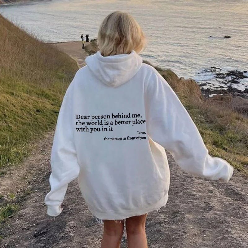 Premium Dear Person Behind Me,the World Is A Better Place,with You In It,love,the Person In Front Of You,Women's Plush Letter Printed Kangaroo Pocket Drawstring Printed Hoodie Unisex Trendy Hoodies -  from Empire of LaTz - Only £15! Explore at Empire of LaTz